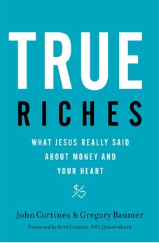 True Riches: What Jesus Really Said About Money and Your Heart 9781400208562