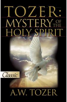 Tozer: Mystery of the Holy Spirit