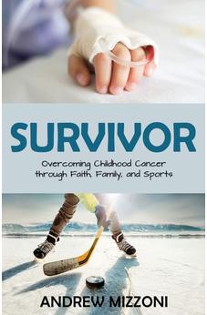 Survivor: Overcoming Childhood Cancer through Faith, Family, and Sports 9781486617111