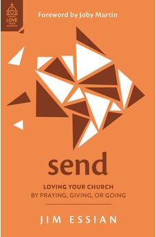 Send: Loving Your Church by Praying, Giving, or Going (Love Your Church) 9781802541014