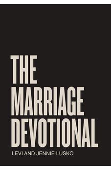 The Marriage Devotional: 52 Days to Strengthen the Soul of Your Marriage 9780785291381