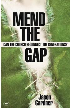 Mend the gap: Can the Church Reconnect the Generations? 9781844742844