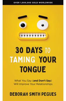30 Days to Taming Your Tongue: What You Say (and Don't Say) Will Improve Your Relationships 9780736990004