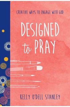 Designed to Pray: Creative Ways to Engage with God (BELONG) 9781496408334