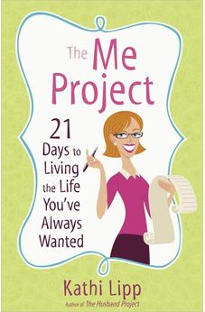The Me Project: 21 Days to Living the Life You've Always Wanted 9780736929660