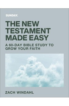 The New Testament Made Easy: A 60-Day Bible Study to Grow Your Faith 9780764242434