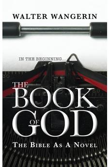 The Book of God: The Bible as a Novel