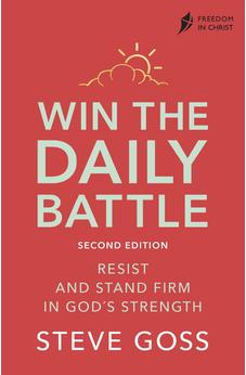 Win the Daily Battle, Second Edition: Resist and Stand Firm in God's Strength (Freedom in Christ) 9780281087570