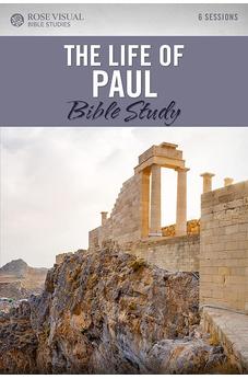 The Life of Paul Bible Study (Rose Visual Bible Studies) 9781628627619