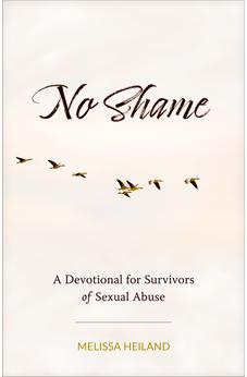 No Shame: A Devotional for Survivors of Sexual Abuse 9781496482082