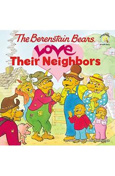 The Berenstain Bears Love Their Neighbors 9780310712497