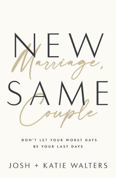 New Marriage, Same Couple: Don't Let Your Worst Days Be Your Last Days 9781400335565