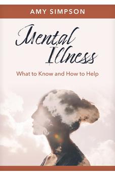 Mental Illness: What to Know and How to Help (Hope and Healing) 9798400500107