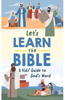 Let's Learn the Bible: A Kid's Guide to God's Word 9798891512436