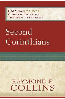 Second Corinthians: (A Cultural, Exegetical, Historical, & Theological Bible Commentary on the New Testament) (Paideia: Commentaries on the New Testament) 9780801031861