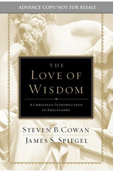 The Love of Wisdom: A Christian Introduction to Philosophy 9780805447705