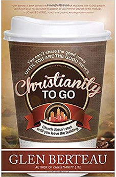 Christianity To Go: You Can't Share the Good News Until You Are the Good News. 9781621362920