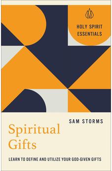 Spiritual Gifts: Learn to Define and Utilize Your God-Given Gifts (Holy Spirit Essentials)