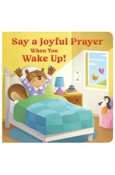 Say a Joyful Prayer When You Wake Up 9781636097725
