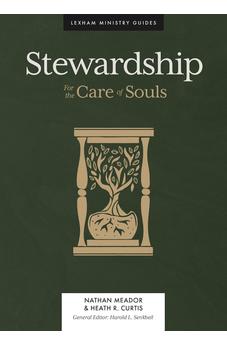 Stewardship: For the Care of Souls (Lexham Ministry Guides) 9781683594956