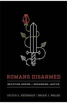 Romans Disarmed: Resisting Empire, Demanding Justice