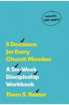 5 Decisions for Every Church Member: A Six-Week Discipleship Workbook with Streaming Video Access (Church Answers Resources) 9781496448798