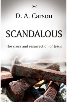 Scandalous: The Cross and Resurrection of Jesus 9781844744169