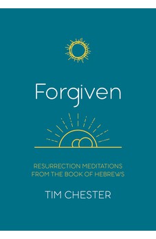 Forgiven: Resurrection Meditations from the Book of Hebrews 9781914966156
