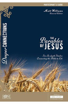 The Parables of Jesus Participant's Guide (Deeper Connections) 9781628627657