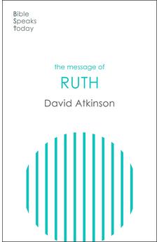 The Message of Ruth: Wings Of Refuge (The Bible Speaks Today Old Testament)