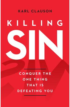 Killing Sin: Conquer the One Thing That Is Defeating You 9780802434593