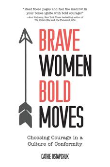 Brave Women@@ Bold Moves: Choosing Courage in a Culture of Conformity 9781486619023