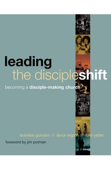Leading the DiscipleShift: Becoming a Disciple-Making Church 9781612914954