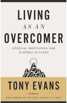 Living as an Overcomer: Eternal Motivation for Earthly Success 9780736975285