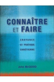 Connaître et Faire: Croyance et Pratique Chrétienne - French (Knowing and Doing: Christian Belief and Practice)
