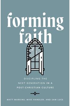 Forming Faith: Discipling the Next Generation in a Post-Christian Culture 9780802433381