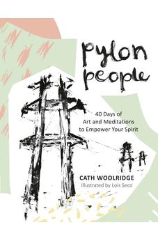 Pylon People: 40 Days of Art and Meditations to Empower Your Spirit 9780745980799