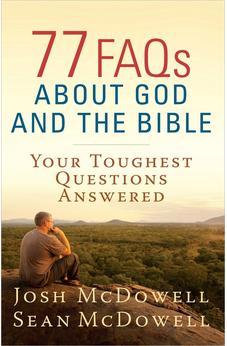 77 FAQs About God and the Bible: Your Toughest Questions Answered (The McDowell Apologetics Library)