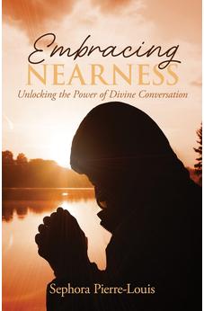 Embracing Nearness: Unlocking the Power of Divine Conversation 9781486626915