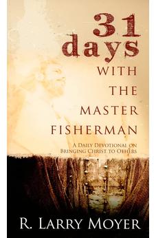 31 Days with the Master Fisherman: A Daily Devotional on Bringing Christ to Others 9780825435690