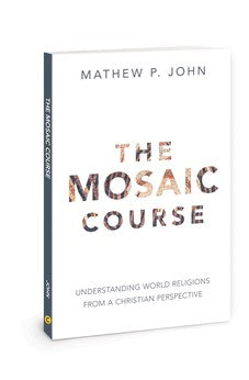 The Mosaic Course: Understanding World Religions from a Christian Perspective 9780830780754
