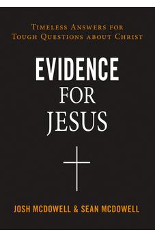 Evidence for Jesus: Timeless Answers for Tough Questions about Christ 9780310124245