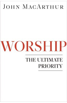 Worship: The Ultimate Priority 9780802402158