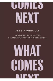 What Comes Next: 40 Days of Healing After Heartbreak, Burnout, or Brokenness (Early Christmas Gift Ideas for Her) 9781540902559