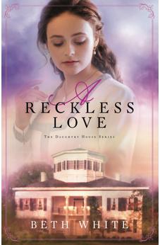 A Reckless Love (Daughtry House) Book 3 of 3
