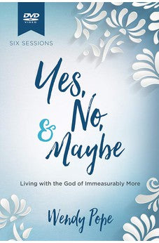 Yes, No, and Maybe Video Series DVD: Living with the God of Immeasurably More