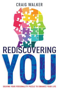 Rediscovering You: Solving Your Personality Puzzle to Enhance Your Life 9781641238243
