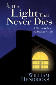 The Light That Never Dies: A Story of Hope in the Shadows of Grief
