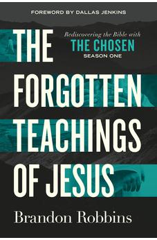 The Forgotten Teachings of Jesus: Rediscovering the Bible with The Chosen: Season One 9780830787203
