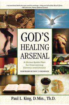 God's Healing Arsenal: A Divine Battle Plan for Overcoming Distress and Disease 9780882700113